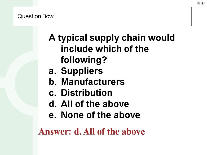 Question Bowl A typical supply chain would include which of the following? Suppliers Manufacturers